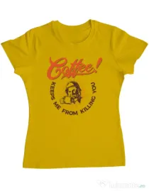 Tricou ADLER dama Coffee keeps me from killing you Galben