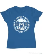 Tricou personalizat dama If it doesn\'t involve video games, then I don\'t care Albastru azuriu