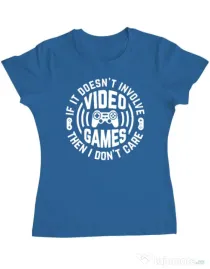 Tricou personalizat dama If it doesn\'t involve video games, then I don\'t care Albastru azuriu