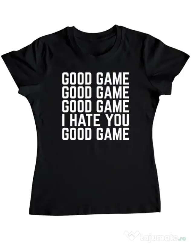 Tricou personalizat dama Good Game - I Hate You Negru