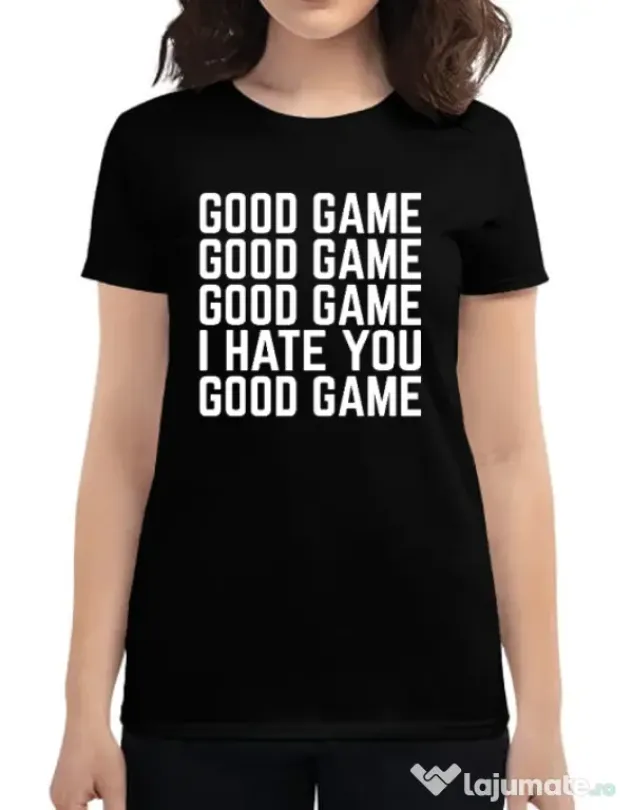Tricou personalizat dama Good Game - I Hate You Negru