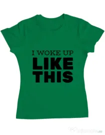 Tricou ADLER dama I woke up like this Verde mediu