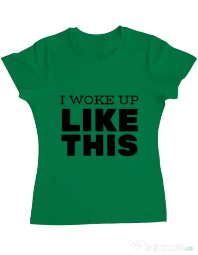 Tricou ADLER dama I woke up like this Verde mediu