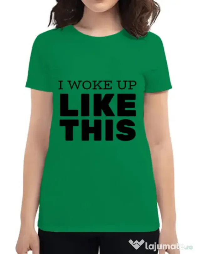 Tricou ADLER dama I woke up like this Verde mediu
