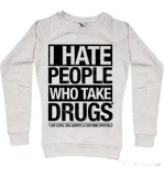 Bluza ADLER dama I hate people who take drugs Migdala melanj