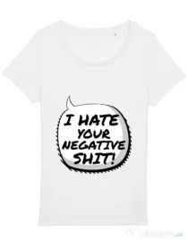 Tricou STANLEY STELLA dama I hate your negative shit Alb