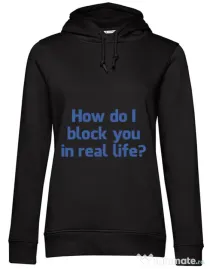 Hoodie dama cu gluga How do I block you Negru