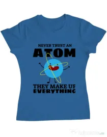 Tricou ADLER dama Never trust an atom Albastru azuriu