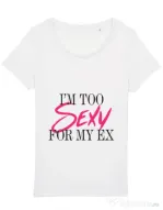Tricou STANLEY STELLA dama Too sexy for my ex Alb