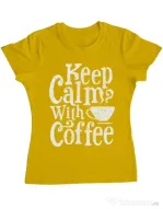 Tricou ADLER dama Keep Calm With Coffee Galben
