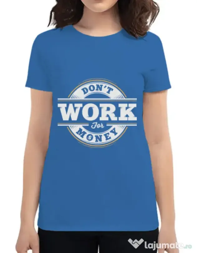 Tricou ADLER dama Dont work for money Albastru azuriu