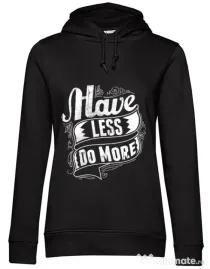 Hoodie dama cu gluga Have less do more Negru