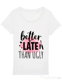 Tricou STANLEY STELLA dama Better late than ugly Alb