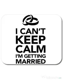 Mousepad personalizat I cant keep calm married Alb