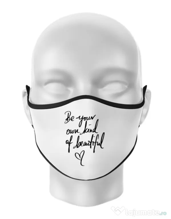 Masca personalizata reutilizabila Be your own kind of beautiful Alb