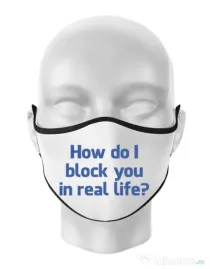 Masca personalizata reutilizabila How do I block you Alb