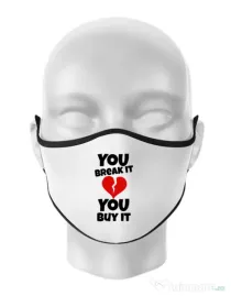Masca personalizata reutilizabila You break it , you buy it Alb
