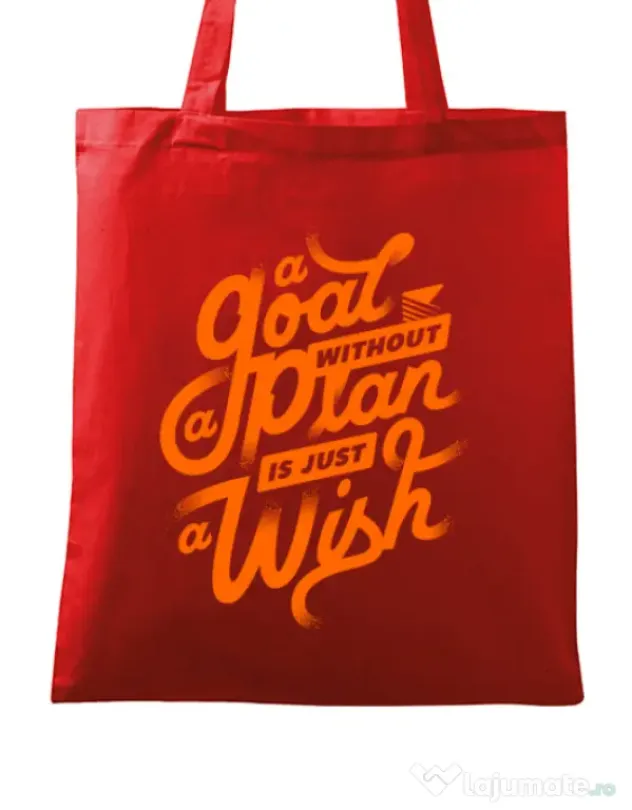 Sacosa din panza A Goal Without a Plan is Just a Wish Rosu