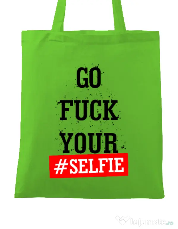 Sacosa din panza Go fuck your selfie Verde mar