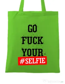Sacosa din panza Go fuck your selfie Verde mar