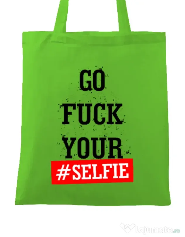 Sacosa din panza Go fuck your selfie Verde mar