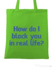 Sacosa din panza How do I block you Verde mar