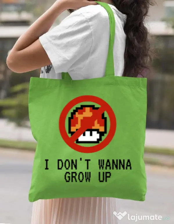 Sacosa din panza I dont wanna grow up Verde mar