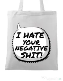 Sacosa din panza I hate your negative shit Alb