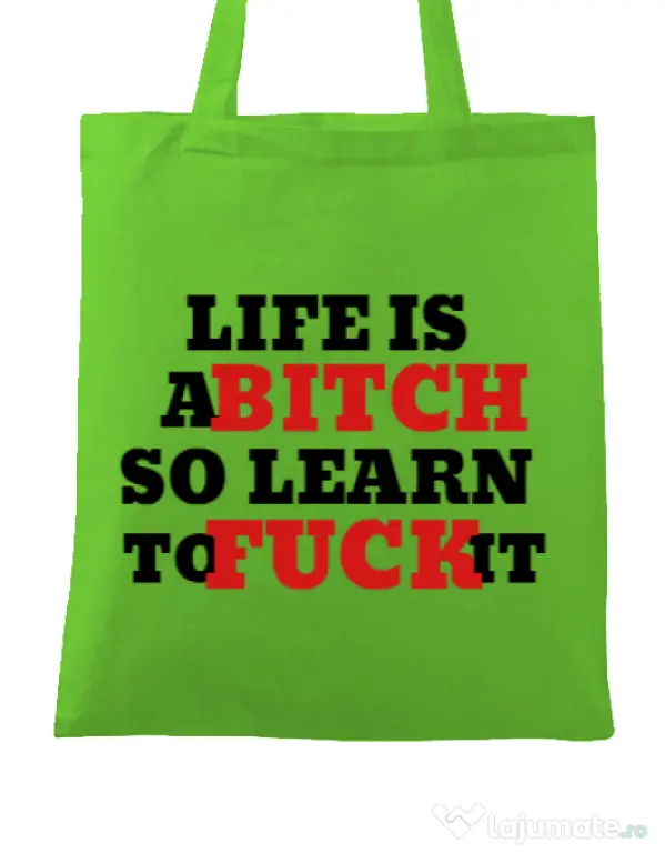 Sacosa din panza Life is a bitch Verde mar