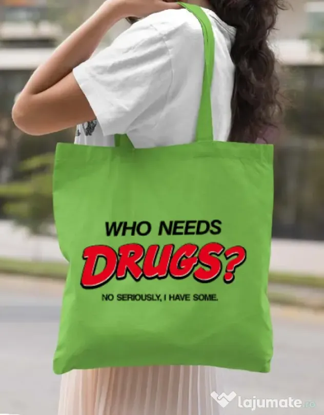 Sacosa din panza Who needs drugs Verde mar