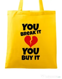 Sacosa din panza You break it , you buy it Galben