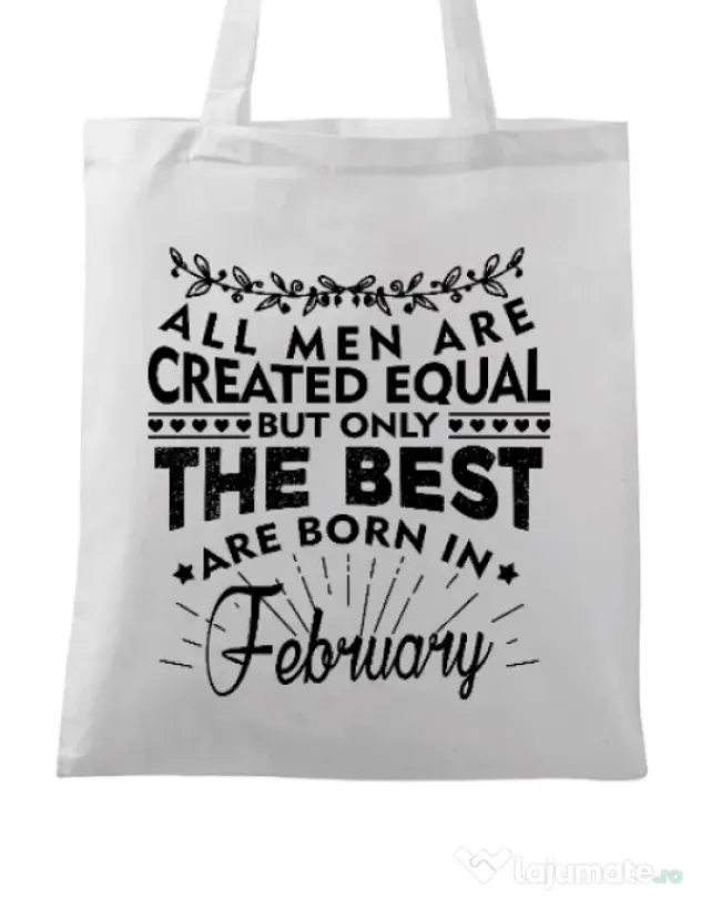 Sacosa din panza The best men are born in February Alb
