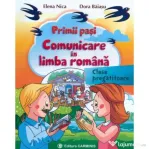 Primii pasi. Comunicare in Limba Romana, clasa pregatitoare - Elena Nica