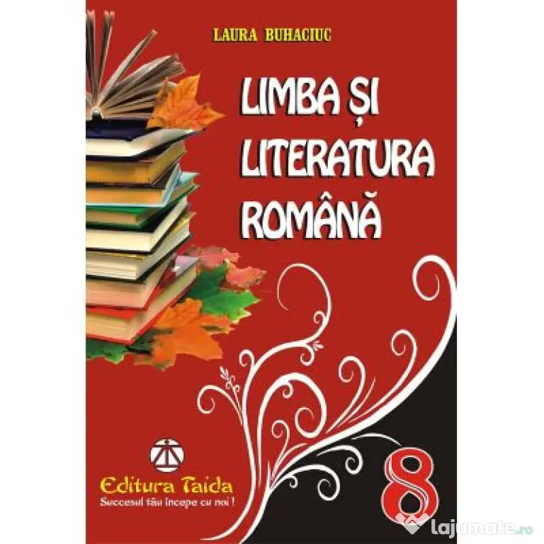 Limba si Literatura Romana clasa a 8-a. Culegere - Laura Buhaciuc