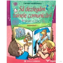 Sa dezlegam tainele comunicarii Clasa a 2-a semestrul I Pentru manualul Intuitext - Carmen Iordachescu