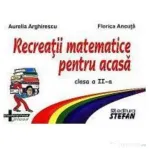 Recreatii matematice pentru acasa clasa a 2-a - Aurelia Arghirescu