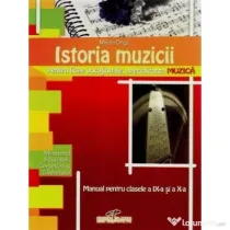 Istoria muzicii. Manual pentru clasele a 9-a si a 10-a - Mirela Driga