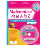 Matematica de la A la Z. Culegere de exercitii si probleme. Clasa a 4-a + Culegere multimedia CD - Corina istrate