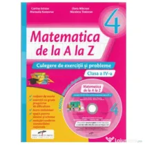 Matematica de la A la Z. Culegere de exercitii si probleme. Clasa a 4-a + Culegere multimedia CD - Corina istrate