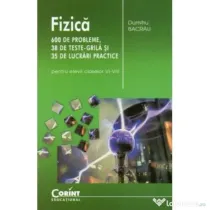 Fizica. 600 de probleme, 38 de teste grila si 35 de lucrari practice pentru elevii claselor 6-8 - Dumitru Bacrau