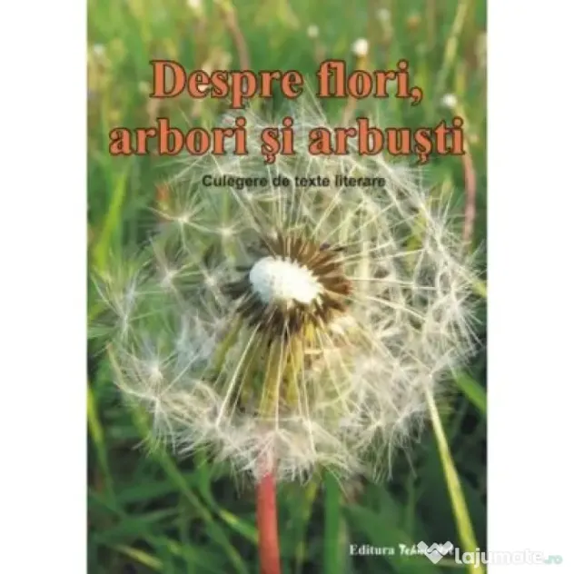Despre, flori, arbori si arbusti. Culegere de texte literare