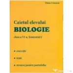 Biologie, Caietul elevului, clasa a 6-a, Semestrul 1 - Elena Crocnan