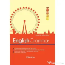 English Grammar. CEF - C1, B2, B1, A2. Editia a 2-a, revizuita 2018 - Mihaela Starceanu