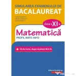 Simularea examenului de bacalaureat. Matematica. Clasa a 11-a. Profil mate-info. 30 de de teste, dupa modelul M. E. N. - Lucian Dragomir
