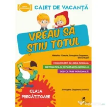 Caiet de vacanta. Vreau sa stiu totul, clasa pregatitoare - Elena Musel, Georgiana Gogoescu, Madalina Enache