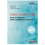 Geometrie. Teme si probleme pentru grupele de excelenta. Clasele 7-10 - Dorin Andrica