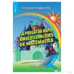 Sa pregatim rapid orice concurs de matematica. Clasa 2 - Gheorghe Adalbert Schneider