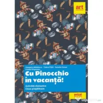 Clasa pregatitoare. Cu Pinocchio in vacanta! Activitati distractive - Cleopatra Mihailescu, Tudora Pitila, Camelia Coman, Crinela Grigorescu