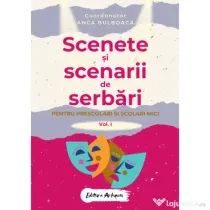 Scenete si scenarii de serbari scolare pentru prescolari si scolari mici Vol 1 - Anca Bulboaca