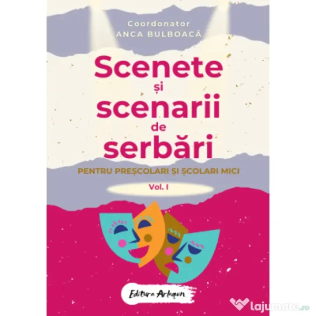 Scenete si scenarii de serbari scolare pentru prescolari si scolari mici Vol 1 - Anca Bulboaca